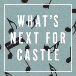 What's Next for Castle